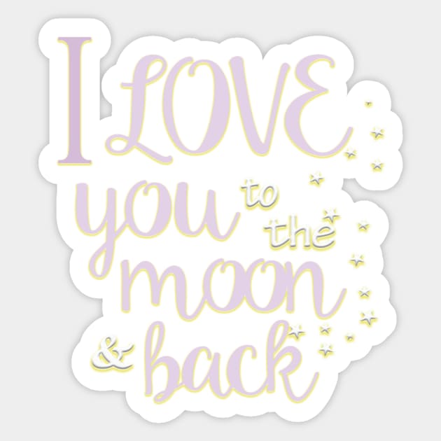 I love You To The Moon & Back Sticker by digitaldoodlers